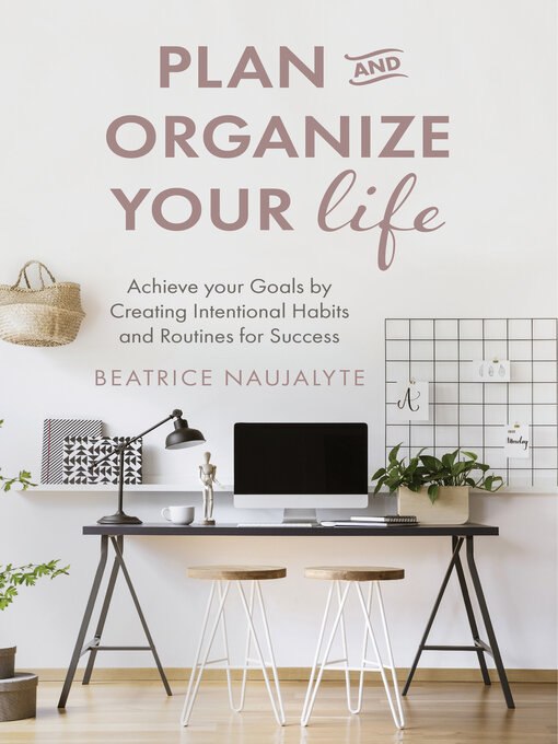 Title details for Plan and Organize Your Life by Beatrice Naujalyte - Available